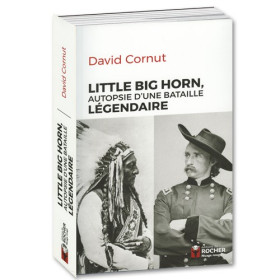 Little Big Horn, autopsie d’une bataille légendaire, par l’Homme Moderne.