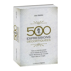 500 expressions décortiquées, par l’Homme Moderne.