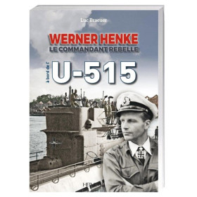 Werner Henke, le commandant rebelle à bord de l’U-515, par l’Homme Moderne.