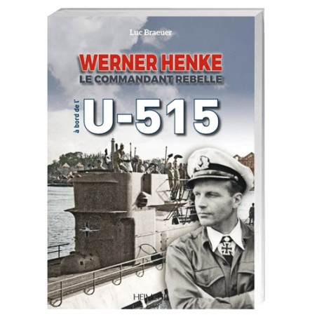 Werner Henke, le commandant rebelle à bord de l’U-515