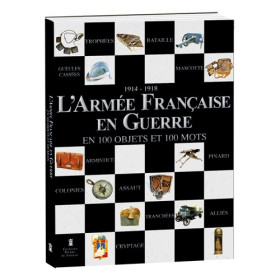 L’Armée Française en Guerre en 100 objets et 100 mots, par l’Homme Moderne.