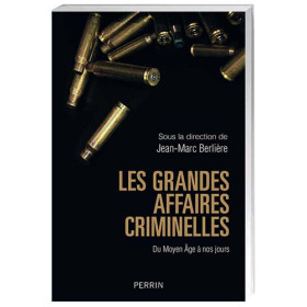 Les Grandes Affaires criminelles du Moyen Âge à nos jours, par l’Homme Moderne.