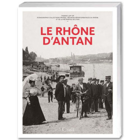 Le Rhône d’antan, par l’Homme Moderne.