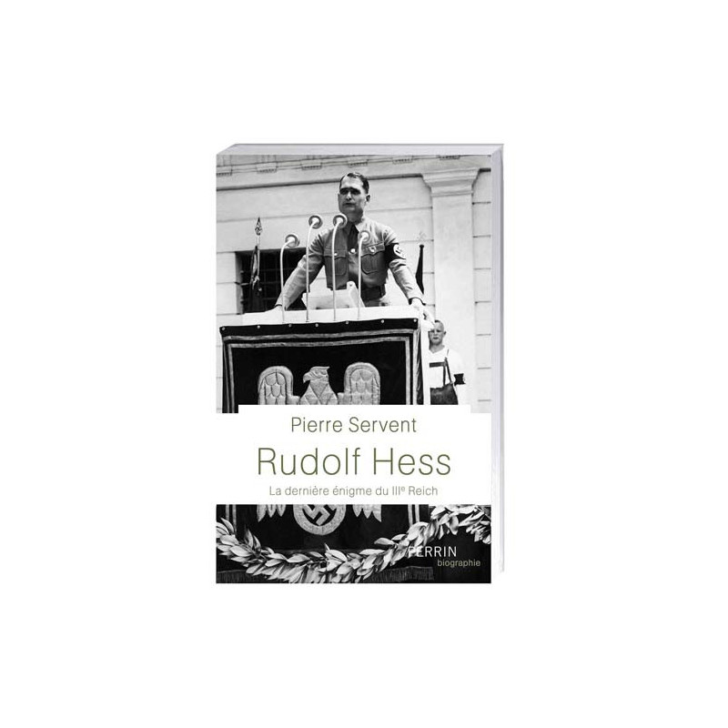 Rudolf Hess, la dernière énigme du IIIe Reich