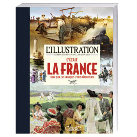 L’Illustration – C’était la France, par l’Homme Moderne.