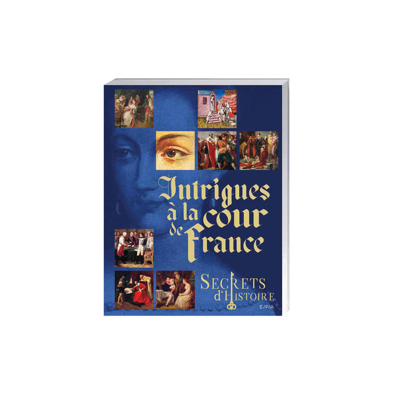 Secrets d’Histoire – Intrigues à la Cour de France