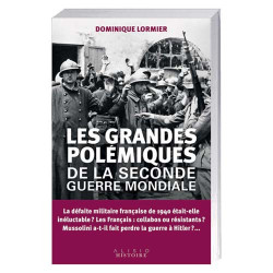 Les Grandes Polémiques de la Seconde Guerre mondiale