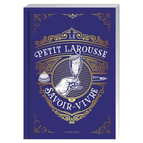 Le Petit Larousse du savoir-vivre, par l’Homme Moderne.