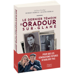 Le Dernier témoin d’Oradour...